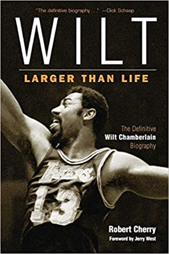 Wilt: Larger Than Life by Robert Cherry