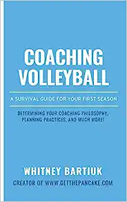 Coaching Volleyball: A Survival Guide for Your First Season by Whitney Bartiuk