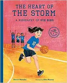 The Heart of the Storm: A Biography of Sue Bird by Sharon Mentyka