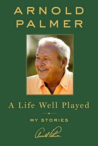 Arnold Palmer: A Life Well Played book