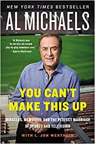 You Can't Make This Up by Al Michaels