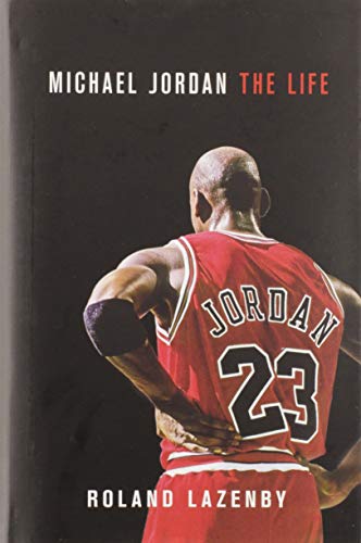 Michael Jordan The Life by Roland Lazenby