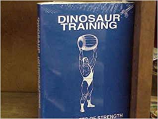 Dinosaur Training: Lost Secrets of Strength and Development by Brooks D. Kubik