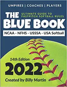The Blue Book (2022): The Ultimate Guide to Fast Pitch Softball Rules for Umpires, Coaches, and Players by Billy Martin