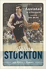 Assisted: The Autobiography of John Stockton by John Stockton with Kerry L. Pickett