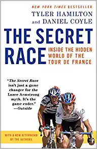 The Secret Race: Inside the Hidden World of the Tour de France by Tyler Hamilton and Daniel Coyle 