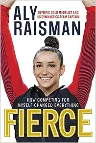 Fierce: How Competing for Myself Changed Everything by Ali Raisman