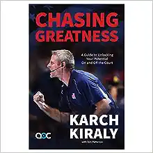 Chasing Greatness: A Guide to Unlocking Your Potential On and Off the Court by Karch Kiraly