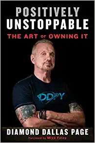 Positively Unstoppable: The Art of Owning It by Diamond Dallas Page