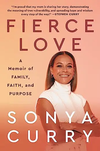 Fierce Love: A Memoir of Family, Faith, and Purpose by Sonya Curry