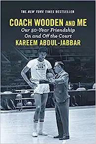 Coach Wooden and Me: Our 50-Year Friendship On and Off the Court by Kareem Abdul-Jabbar