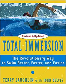 Total Immersion: The Revolutionary Way To Swim Better, Faster, and Easier by Terry Laughlin