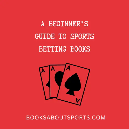 A Beginner's Guide to Sports Betting Books