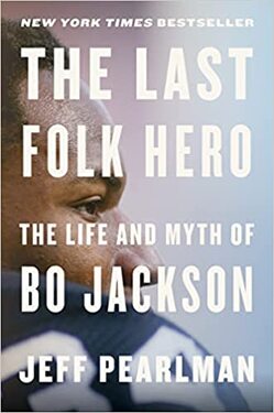 The Last Folk Hero: The Life and Myth of Bo Jackson book by Jeff Pearlman