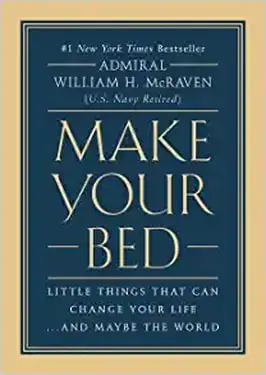 Make Your Bed by Admiral William H. McRaven 