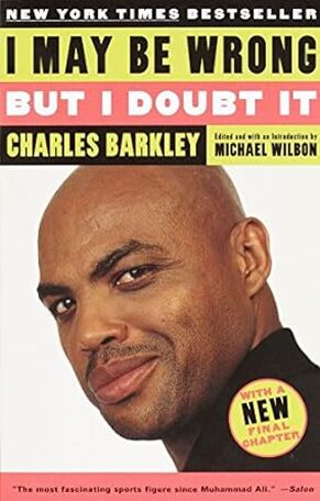 I may be wrong but I doubt it by Charles Barkley