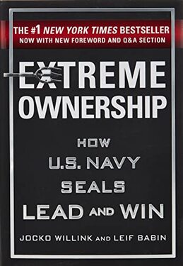 Extreme Ownership: How U.S. Navy Seals Lead and Win by Jocko Willink 