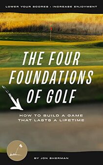 The Four Foundations of Golf by Jon Sherman