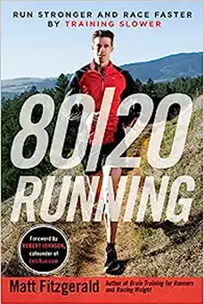 80/20 Running: Run Stronger and Race Faster By Training Slower by Matt Fitzgerald