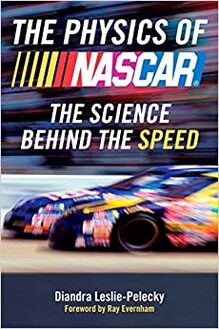 The Physics of Nascar: The Science Behind the Speed by Diandra Leslie-Pelecky