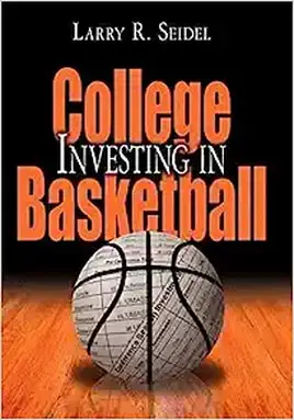 Investing in College Basketball by Larry R. Seidel