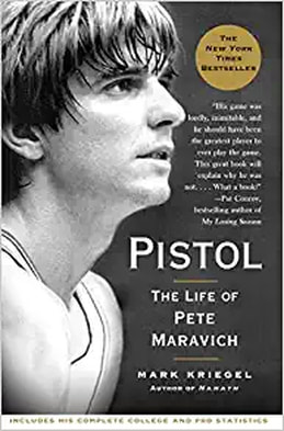 Pistol The Life of Pete Maravich by Mark Kriegel