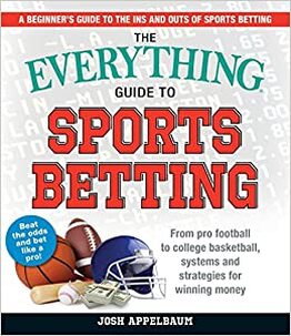 the everything guide to sports betting by josh applebaumby 