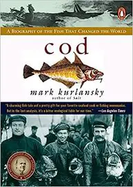 Cod: A Biography of the Fish that Changed the World by Mark Kurlansky