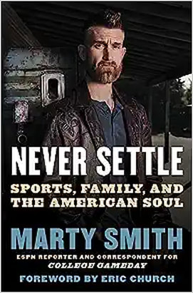 Never Settle: Sports, Family, and the American Soul by marty smith